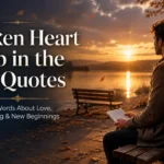 140+ Broken Heart Deep In The End Quotes (2026) broken-heart-deep-in-the-end-quotes